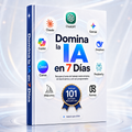 Domina la IA en 7 Días: Guía Práctica + 101 Prompts